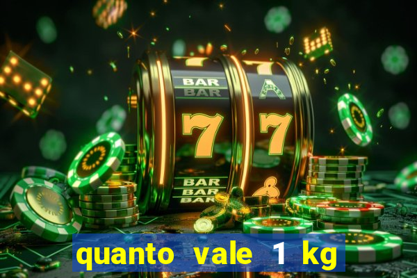 quanto vale 1 kg de lacre de latinha 2024